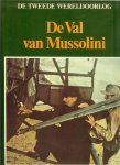 Hoek, K.A. van den .. Dick van Koten & Aad Rijpsma .. met heel veel zwart - wit & kleuren Illustraties - De Val van Mussolini .. uit de serie van .. De Tweede Wereldoorlog  .. Verwoede gevechten in Rome