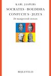 Karl Jaspers - Socrates, Boeddha, Confucius, Jezus