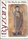 Effenberger, Arne und Michael Brandt - Byzanz - die Macht der Bilder