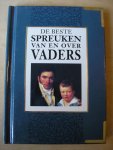 Exley, Helen,  (vert: Fransje Enserink) - De beste spreuken van en over vaders (met kleurenfoto`s van bijpassende schilderijen)