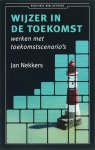 Nekkers, Jan - Wijzer in de toekomst / werken met toekomstscenario's.