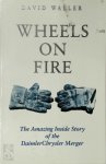 David Waller 271086 - Wheels on Fire The Amazing Inside Story of the DaimlerChrysler Merger