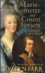 Farr, Evelyn - Marie-Antoinette and Count Fersen - The Untold Love Story