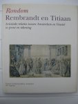 Meijer, Bert W. - Rondom Rembrandt en Titiaan. Artistieke relaties tussen Amsterdam en Venetië in prent en tekening.