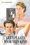 J.F. van der Poel ( Jan Frederik) - Geen plaats voor mijn kind