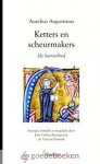 Augustinus, Aurelius - Ketters en scheurmakers *nieuw* --- De haeresibus. Serie Augustinusuitgaven. Vertaald door: Joke Gehlen-Springorum, Vincent Hunink