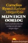 Ryan, Cornelius & Katryn Morgan Ryan - Myn eigen oorlog / druk 1