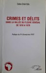 CHERIF Daha BA, FAYE Ousseynou (préface) - Crimes et délits dans la vallée du fleuve Sénégal de 1810 à 1970