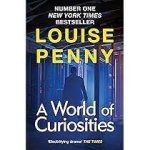 Louise Penny 49182 - A World of Curiosities A Chief Inspector Gamache Mystery, NOW A MAJOR TV SERIES CALLED THREE PINES