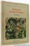 Watelet, Marcel. - Paysages de Frontieres. Tracés de limites et levés topographiques XVIIe-XIXe siècle.