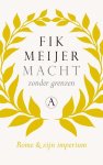 Fik Meijer - Macht zonder grenzen Rome en zijn imperium