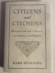 Hulliung, Mark - CITIZENS AND CITOYENS: REPUBLICANS AND LIBERALS IN AMERICA AND FRANCE