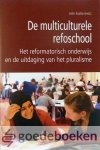Exalto e.a., John - De multiculturele refoschool --- Het reformatorisch onderwijs en de uitdaging van het pluralisme. Serie: Biblebelt Studies, deel 3 Exalto e.a., John - De multiculturele refoschool --- Het reformatorisch onderwijs en de uitdaging van het pluralisme. Serie: Biblebelt Studies, deel 3