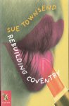 Townsend, Sue - Rebuilding Coventry