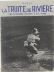 Ryvez - La truite de rivière: Ses diverses pêches à  la ligne