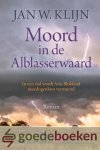 Klijn, Jan W. - Moord in de Alblasserwaard *nieuw* - nu van  17,90 voor --- In de stal wordt Arie Blokland meedogenloos vermoord