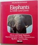 Graves Eleanor, Napier Prue and John, Chin Tony e.a. - Wild Wild World of Animals Elephants & Other Land Giants  African and Asiatic Elephants Hippopotamuses Giraffes Rhinoceroses  Big Birds Giant Reptiles
