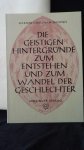 Simonis, Dr.med. W.Chr., - Die geistigen Hintergründe zum Entstehen und zum Wandel der Geschlechter.
