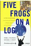 Feldman, Mark L. & Michael F. Spratt - Five Frogs on a Log / A CEO's Field Guide to Accelerating the Transition in Mergers, Acquisitions & Gut Wrenching Change
