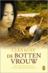 Clea Koff - De bottenvrouw: Mijn werk in de massagraven voor de oorlogstribunalen van de VN