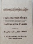 Kobus de Tallyman - Haventerminologie en verdere wetenswaardigheden uit de Rotterdamse haven, opgetekend in het begin van de tweede helft van de 20e eeuw.