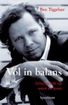 Tiggelaar , Ben . [ isbn 9789027432797 ] - Vol  in  Balans . ( Scherpe blik op werk en leven . ) Zijn eerlijke beschouwingen zijn een bron van inspiratie. Ze toveren een lach op je gezicht maar houden je tegelijkertijd een spiegel voor. -