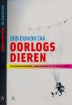 Tak, Bibi Dumon. - Oorlogsdieren: Over boodschappers, bommendragers en troosthonden.