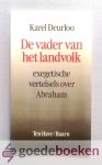 Deurloo, Karel - De vader van een landvolk --- Exegetische vertelsels over Abraham