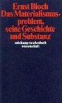 Ernst Bloch - Das Materialismusproblem, seine Geschichte und Substanz