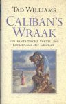Williams, Tad - Caliban's wraak