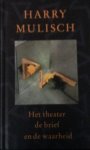 Mulisch, Harry - Het theater, de brief en de waarheid