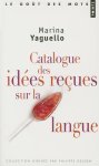 Marina Yaguello - Catalogue Des Id'es Reues Sur La Langue