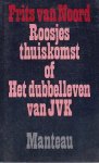 Noord, Frits van - Roosjes thuiskomst of dubbelleven van JVK