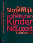 Sloterdijk, Peter - Die Schrecklichen Kinder der Neuzeit: Über das anti-genealogische Experiment der Moderne