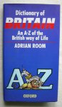 Room, Adrian - Dictionary of Britain. An A-Z of the British way of Life