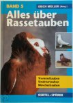 Erich Müller - Alles über Rassetauben 5 Trommel-, Struktur- und Mövchentauben
