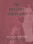 Stuart, Nancy Rubin - The Reluctant Spiritualist: The Life of Maggie Fox.