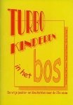 Greet Crum / Albert de Vries e.a. - Turbokinderen in het bos : de vrije peuter- en kleuterklas naar de 21e eeuw.