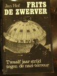 Hof, Jan - Frits de zwerver ; Twaalf jaar strijd tegen de Nazi-terreur