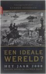 Sander Henndriks - Een Ideale Wereld? - Het jaar 2000 gezien door de eeuwen heen