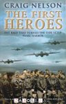 Craig Nelson - The First Heroes: The Extraordinary Story of the Doolittle Raid—America's First World War II Victory