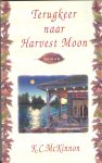 McKinnon, K.C. - Terugkeer naar Harvest Moon : roman