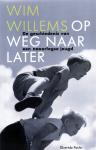 Willems, Wim - Op weg naar later - De geschiedenis van een naoorlogse jeugd -