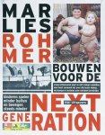 ROHMER, MARLIES - ANNELOES VAN DER LEUN EN HANS IBELINGS (RED.). & IJSBRAND VAN VEELEN EN GIJS VAN OENEN [ESSAYS]. - Marlies Rohmer. Bouwen voor de Next Generation.