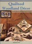 Debbie Field - Quilted Woodland Decor: Pieced Blocks with Applique Accents