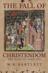 W.B. Bartlett - The Fall of Christendom The Road to Acre 1291 W.B. Bartlett - The Fall of Christendom The Road to Acre 1291