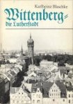BLASCHKE, KARLHEINZ - Wittenberg - die Lutherstadt BLASCHKE, KARLHEINZ - Wittenberg - die Lutherstadt