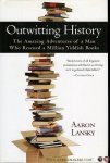 LANSKY, Aaron - Outwitting History. The Amazing Adventures of A Man Who Rescued A Million Yiddish Books.