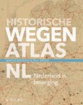 Berendse, Martin & Paul Brood: - Historische Wegenatlas. Nederland in beweging.