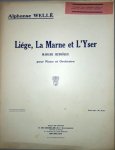 Wellé, Alphons: - Liége, La Marne et l`Yser. Marche héroïque pour piano et orchestre. Piano